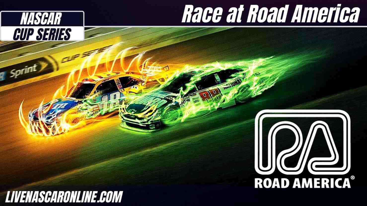 NASCAR Road America 250 Race Live Stream