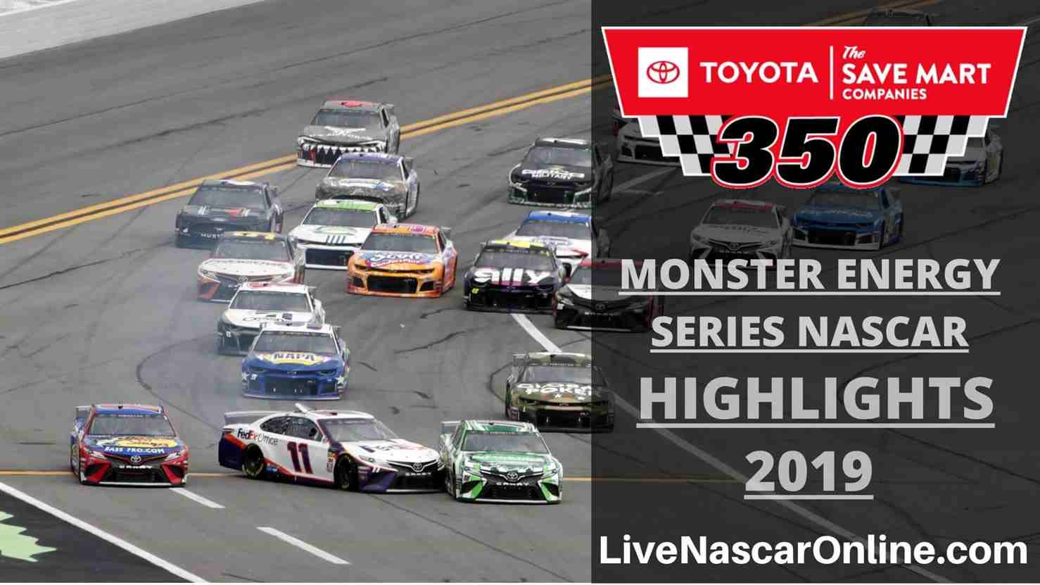 NASCAR Monster Energy Series TOYOTA SAVE MART 350 Highlights 2019