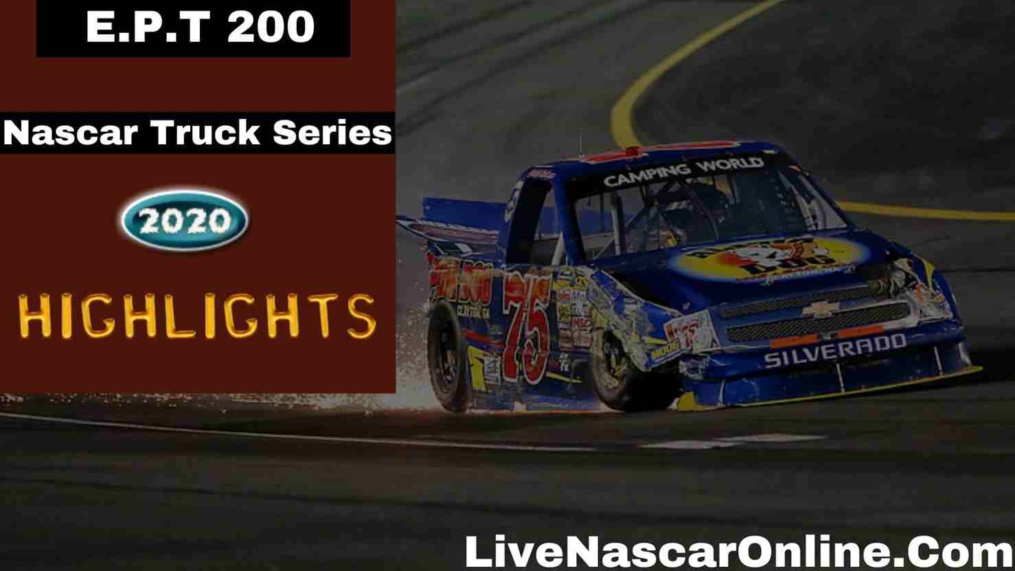 E P T 200 Nascar Truck Series Highlights 2020