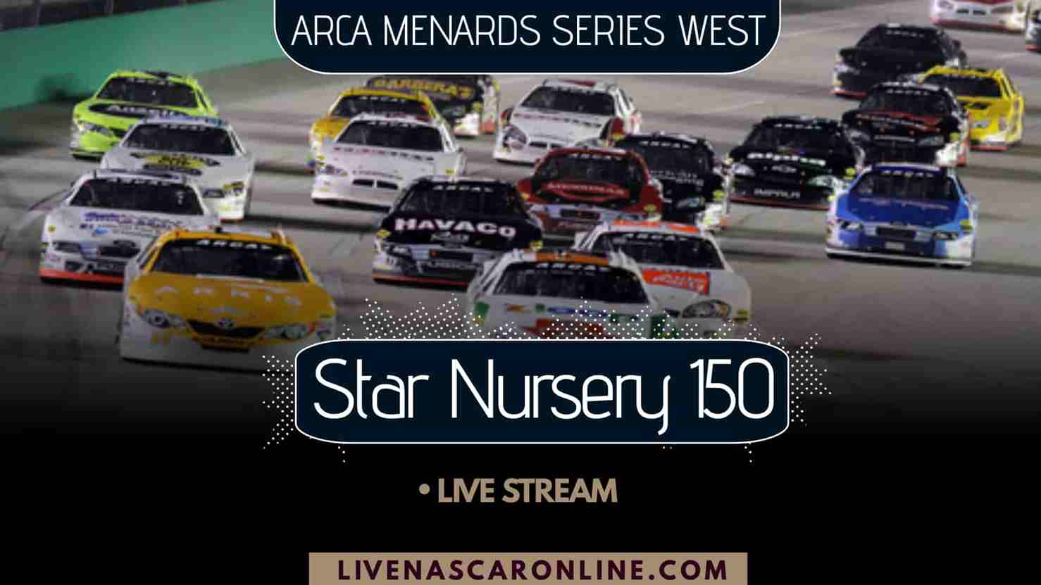 Star Nursery 150 ARCA Menards Series Live Stream
