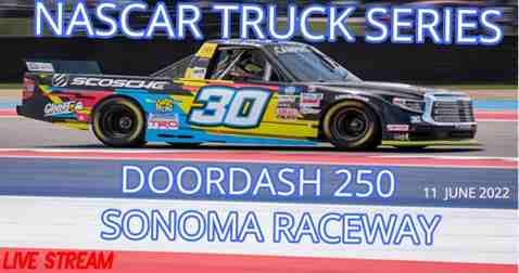 NASCAR Truck DoorDash 250 at Sonoma Raceway Live Stream 2022