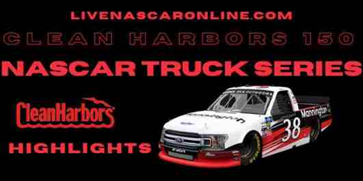 Clean Harbors 150 Highlights Nascar Truck Series