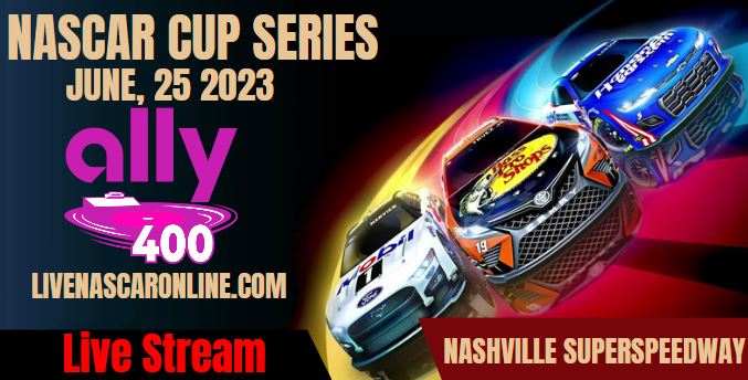 Ally 400 @ Nashville Live Stream 2023: NASCAR CUP