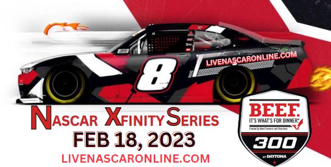 Beef Its Whats For Dinner 300 @ Daytona Live Stream 2023: NASCAR Xfinity