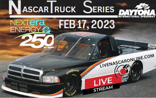 NextEra Energy 250 @ Daytona Live Stream 2023: NASCAR Truck