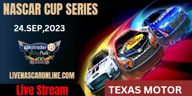 AutoTrader EchoPark Automotive 400 @ TEXAS Live Stream 2023: NASCAR CUP