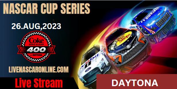 Coke Zero Sugar 400 @ DAYTONA Live Stream 2023: NASCAR CUP