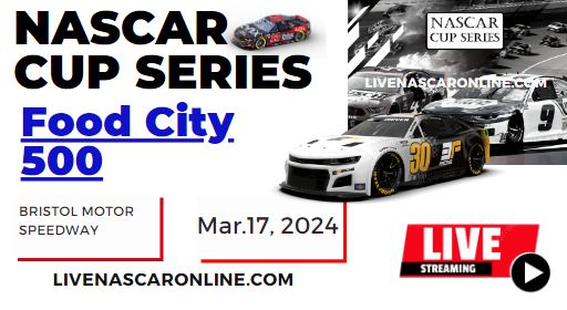 2024 Food City 500 Race Live Streaming & Replay: NASCAR CUP