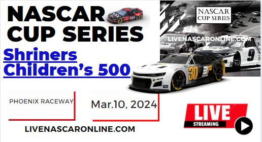 2024 Shriners Childrens 500 Race Live Streaming & Replay: NASCAR CUP