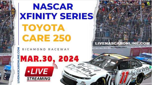 NASCAR Xfinity ToyotaCare 250 At Richmond Live Stream 2024