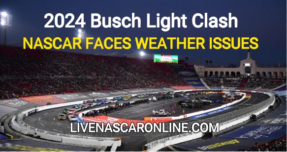 nascar-confront-inclement-weather-issues-before-the-clash-2024