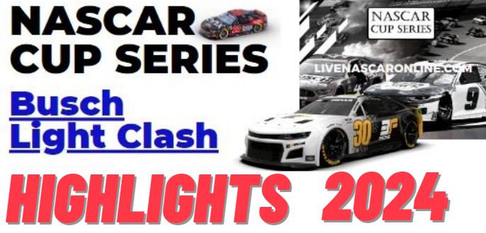 NASCAR Busch Light Clash Video Highlights 2024