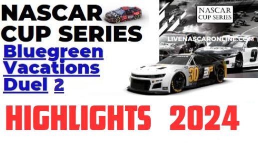 Bluegreen Vacations Duel 2 Race NASCAR Highlights 2024