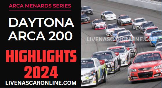 ARCA Menards Series At Daytona Highlights 2024