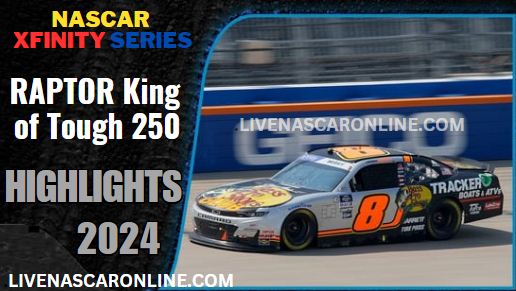 NASCAR Xfinity RAPTOR King Of Tough 250 Race Highlights 2024