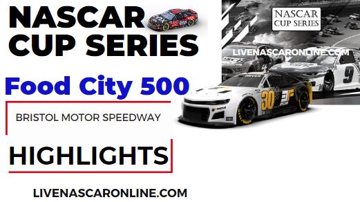 NASCAR Cup Food City 500 Race Highlights 2024