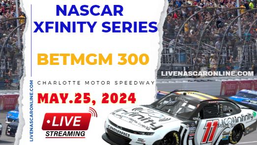 NASCAR Xfinity BetMGM 300 Race Live Stream 2024