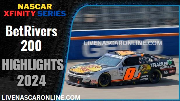 NASCAR Xfinity BetRivers 200 Race Highlights 2024