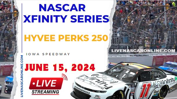 NASCAR Xfinity HyVee Perks 250 Race Live Stream 2024