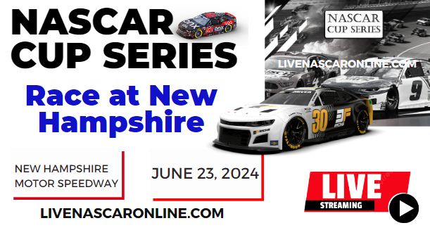 2024 New Hampshire Race Live Streaming & Replay: NASCAR CUP