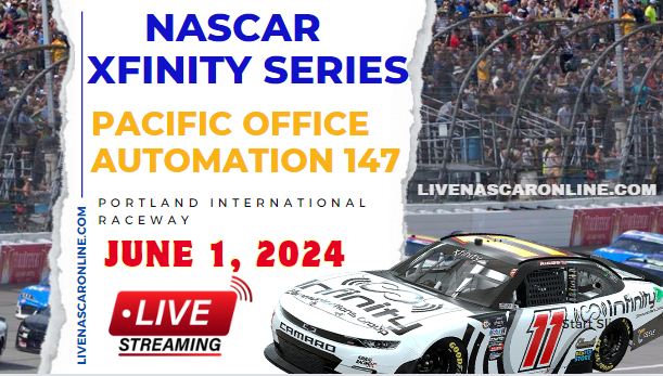 NASCAR Xfinity Pacific Office Automation 147 Race Live Stream 2024
